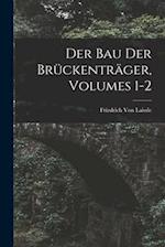 Der Bau Der Brückenträger, Volumes 1-2