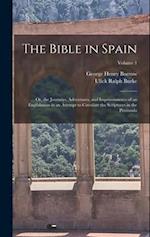 The Bible in Spain: Or, the Journeys, Adventures, and Imprisonments of an Englishman in an Attempt to Circulate the Scriptures in the Peninsula; Volum