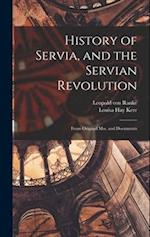 History of Servia, and the Servian Revolution: From Original Mss. and Documents 