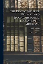 The Development of Primary and Secondary Public Education in Michigan: A Historical Sketch 