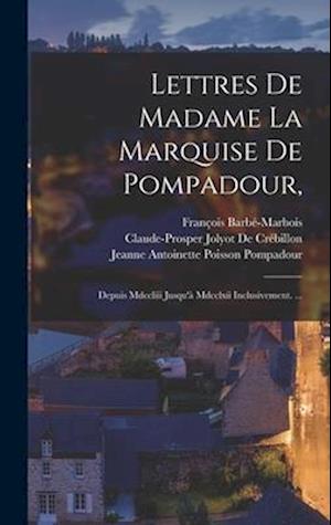 Lettres De Madame La Marquise De Pompadour,