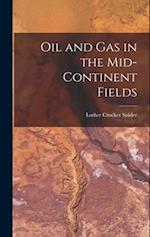 Oil and Gas in the Mid-Continent Fields 