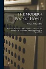 The Modern Pocket Hoyle: Containing All the Games of Skill and Chance As Played in This Country at the Present Time, Being an Authority On All Dispute