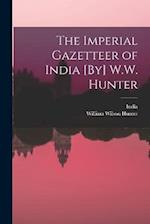 The Imperial Gazetteer of India [By] W.W. Hunter 