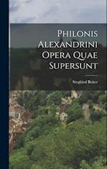 Philonis Alexandrini Opera Quae Supersunt