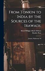 From Tonkin to India by the Sources of the Irawadi,: January '95-January '96 