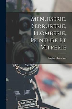 Menuiserie, Serrurerie, Plomberie, Peinture Et Vitrerie