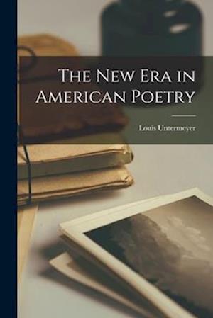 The New Era in American Poetry