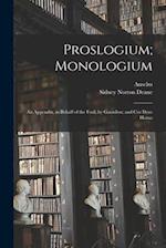 Proslogium; Monologium: An Appendix, in Behalf of the Fool, by Gaunilon; and Cur Deus Homo 