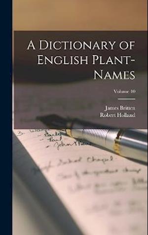 A Dictionary of English Plant-Names; Volume 10