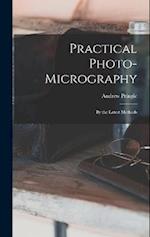 Practical Photo-Micrography: By the Latest Methods 