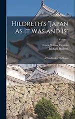 Hildreth's "Japan As It Was and Is": A Handbook of Old Japan; Volume 1 