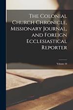The Colonial Church Chronicle, Missionary Journal, and Foreign Ecclesiastical Reporter; Volume 18 