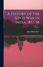 A History of the Sepoy War in India, 1857-58; Volume 3 