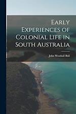 Early Experiences of Colonial Life in South Australia 