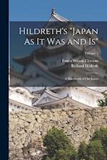 Hildreth's "Japan As It Was and Is": A Handbook of Old Japan; Volume 1 