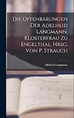 Die Offenbarungen Der Adelheid Langmann, Klosterfrau Zu Engelthal. Hrsg. Von P. Strauch