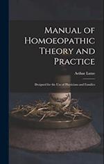 Manual of Homoeopathic Theory and Practice: Designed for the Use of Physicians and Families 