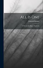 All Is One: A Plea for the Higher Pantheism 