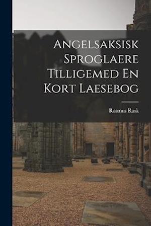 Angelsaksisk Sproglaere Tilligemed En Kort Laesebog