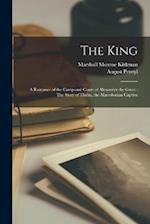 The King: A Romance of the Camp and Court of Alexander the Great : The Story of Theba, the Macedonian Captive 