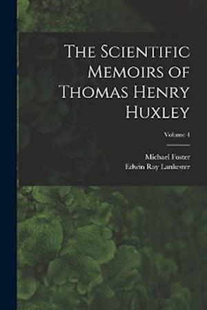 The Scientific Memoirs of Thomas Henry Huxley; Volume 4