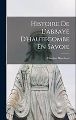 Histoire De L'abbaye D'hautecombe En Savoie