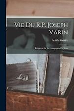 Vie Du R.P. Joseph Varin