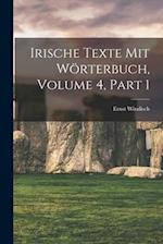 Irische Texte Mit Wörterbuch, Volume 4, part 1