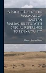 A Pocket List of the Mammals of Eastern Massachusetts With Special Reference to Essex County 