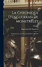 La Chronique D'enguerran De Monstrelet: En Deux Livres, Avec Pièces Justificatives 1400-1444; Volume 2 