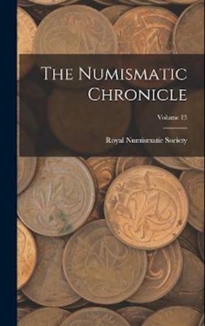 The Numismatic Chronicle; Volume 13