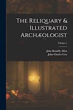 The Reliquary & Illustrated Archæologist; Volume 1 