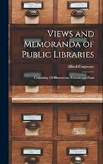Views and Memoranda of Public Libraries: Containing 450 Illustrations, Portraits and Plans 