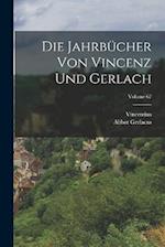 Die Jahrbücher Von Vincenz Und Gerlach; Volume 67
