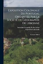 Exposition Coloniale Du Portugal Organisée Par La Société De Géographie De Lisbonne