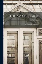 The Small Place: Its Landscape Architecture 