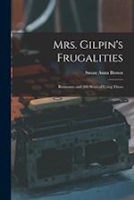 Mrs. Gilpin's Frugalities: Remnants and 200 Ways of Using Them 