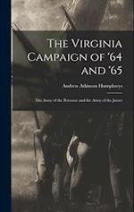 The Virginia Campaign of '64 and '65: The Army of the Potomac and the Army of the James 