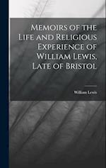 Memoirs of the Life and Religious Experience of William Lewis, Late of Bristol 