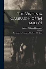 The Virginia Campaign of '64 and '65: The Army of the Potomac and the Army of the James 