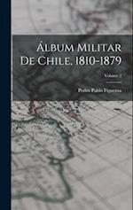 Álbum Militar De Chile, 1810-1879; Volume 2