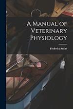 A Manual of Veterinary Physiology 