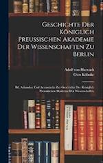 Geschichte Der Königlich Preussischen Akademie Der Wissenschaften Zu Berlin