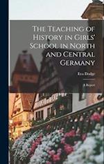 The Teaching of History in Girls' School in North and Central Germany: A Report 