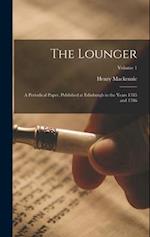 The Lounger: A Periodical Paper, Published at Edinburgh in the Years 1785 and 1786; Volume 1 