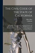The Civil Code of the State of California: As Enacted in 1872, Amended at Subsequent Sessions, and Adapted to the Constitution of 1879, With Reference