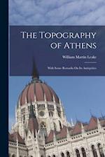 The Topography of Athens: With Some Remarks On Its Antiquities 
