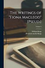 The Writings of "Fiona Macleod" [Pseud.]; Volume 6 