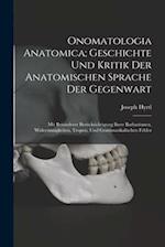 Onomatologia Anatomica; Geschichte Und Kritik Der Anatomischen Sprache Der Gegenwart